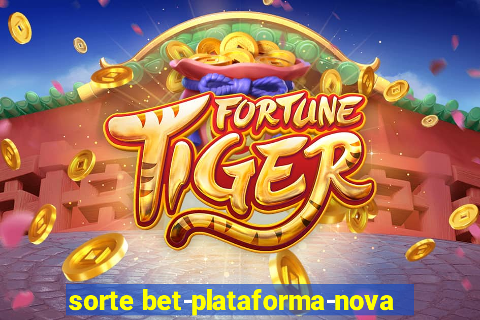 sorte bet-plataforma-nova