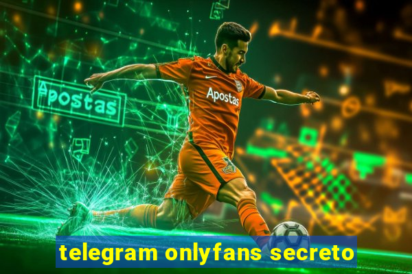 telegram onlyfans secreto