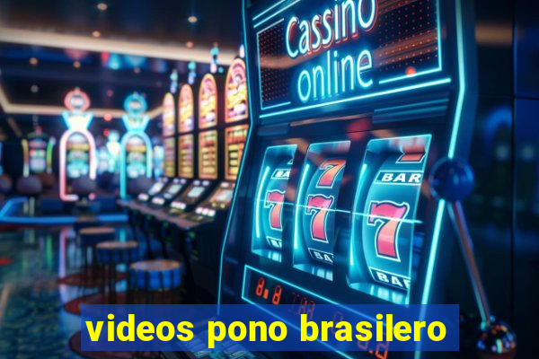 videos pono brasilero