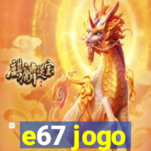 e67 jogo