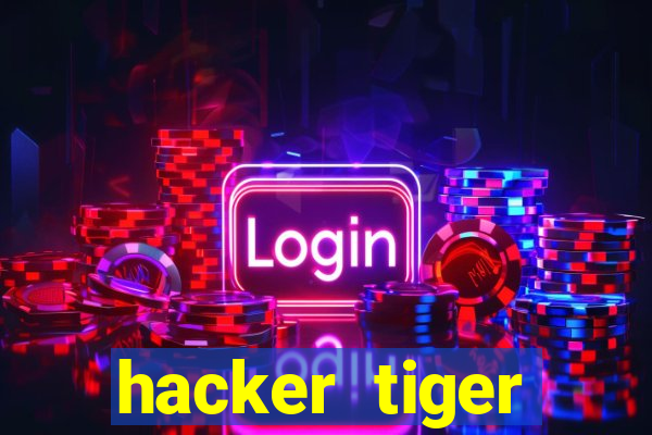 hacker tiger fortune gratis