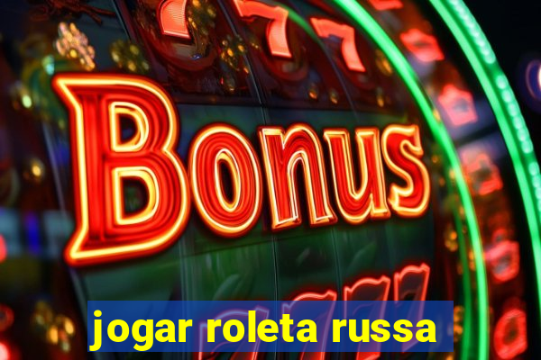 jogar roleta russa