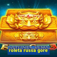 roleta russa gore