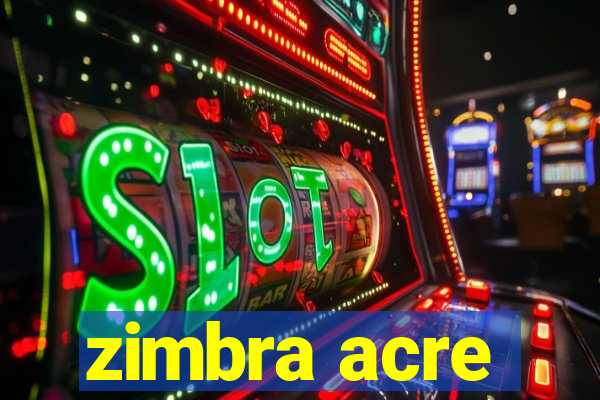 zimbra acre