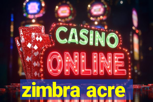 zimbra acre