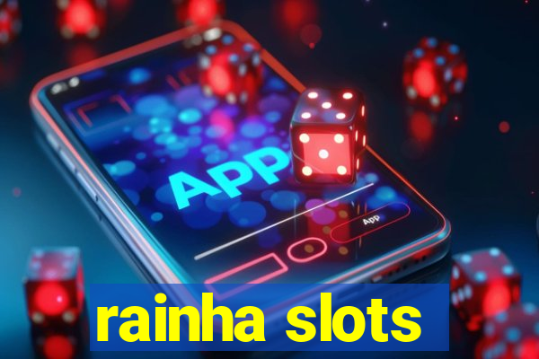 rainha slots