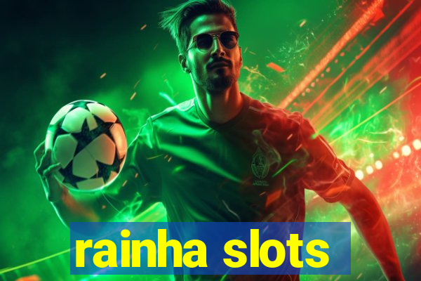 rainha slots