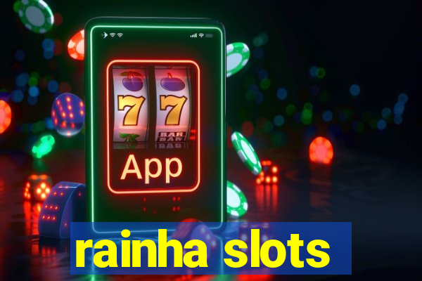 rainha slots