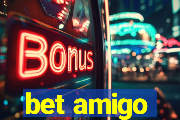 bet amigo