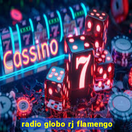 radio globo rj flamengo