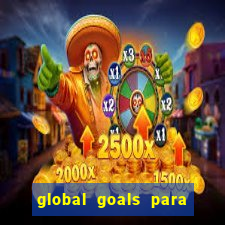 global goals para que serve