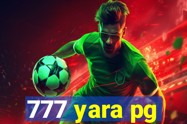 777 yara pg