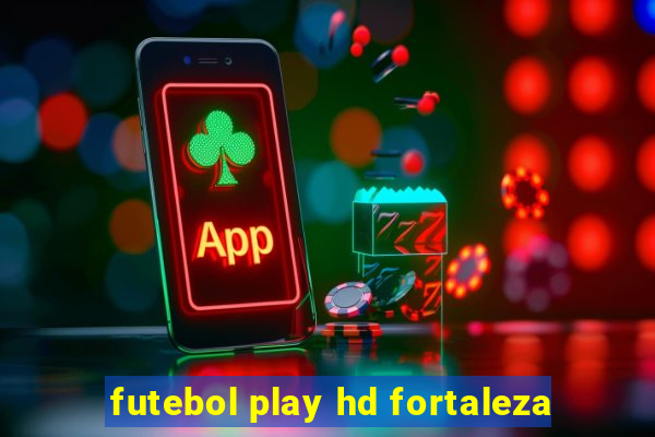 futebol play hd fortaleza