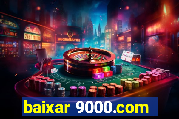 baixar 9000.com