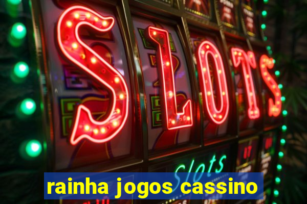 rainha jogos cassino