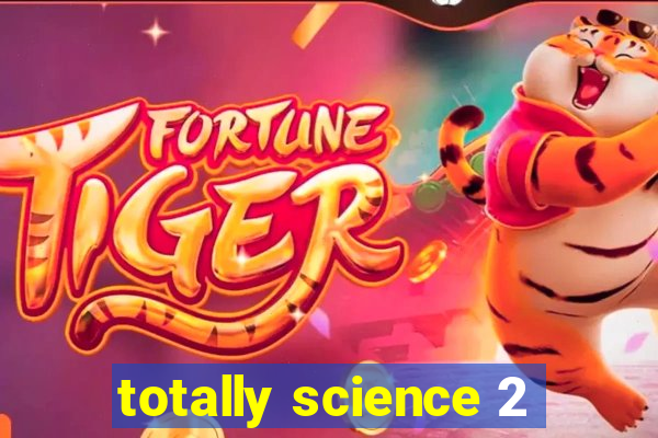 totally science 2