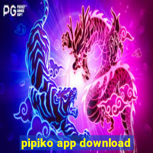 pipiko app download