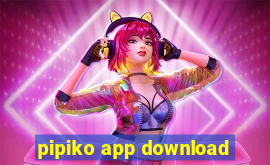 pipiko app download