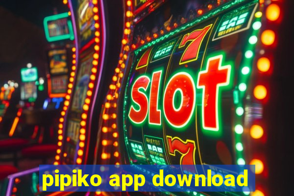 pipiko app download