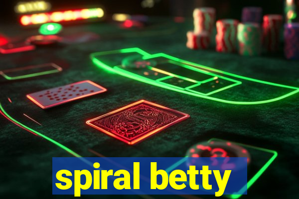 spiral betty