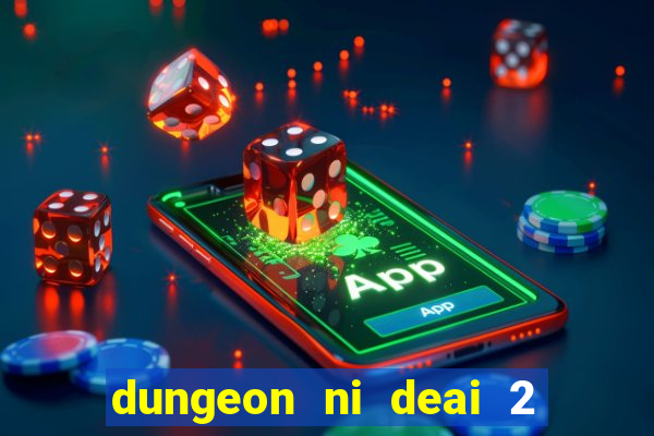 dungeon ni deai 2 temporada dublado