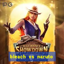 bleach vs naruto 2.6 jogos de luta