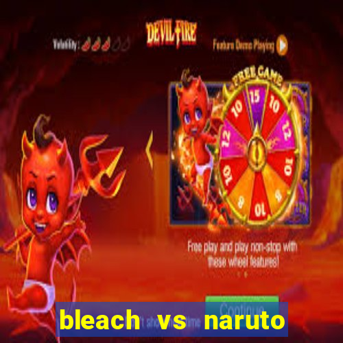 bleach vs naruto 2.6 jogos de luta