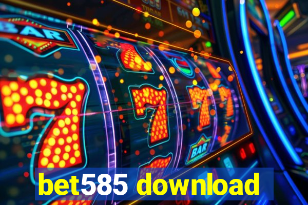 bet585 download