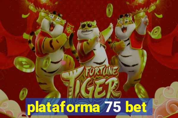 plataforma 75 bet