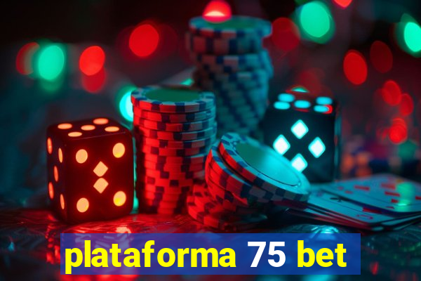 plataforma 75 bet