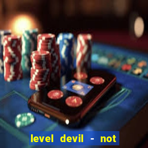 level devil - not a troll game