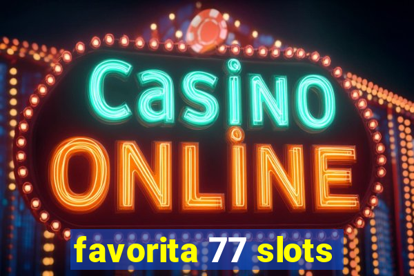 favorita 77 slots