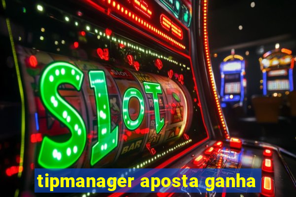 tipmanager aposta ganha