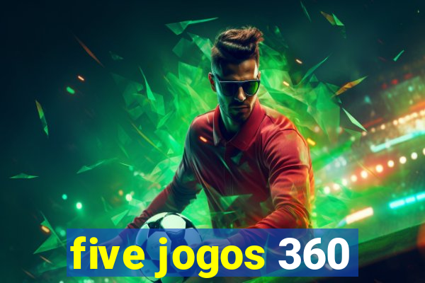 five jogos 360