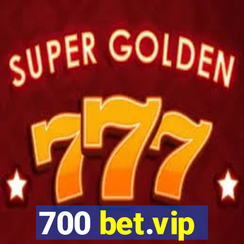 700 bet.vip