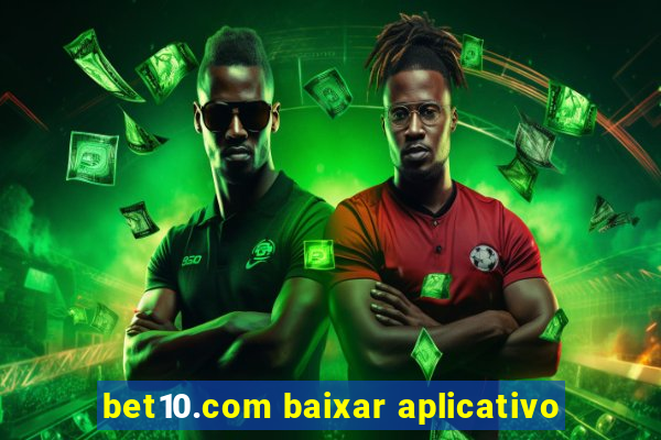 bet10.com baixar aplicativo