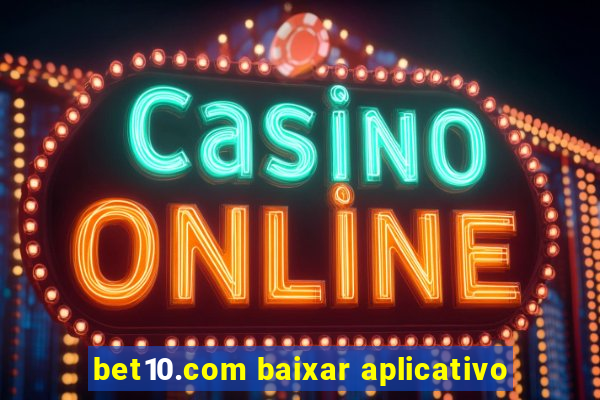 bet10.com baixar aplicativo