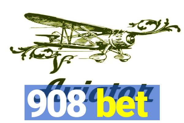 908 bet