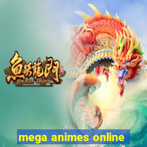 mega animes online