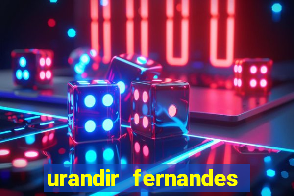 urandir fernandes de oliveira fortuna