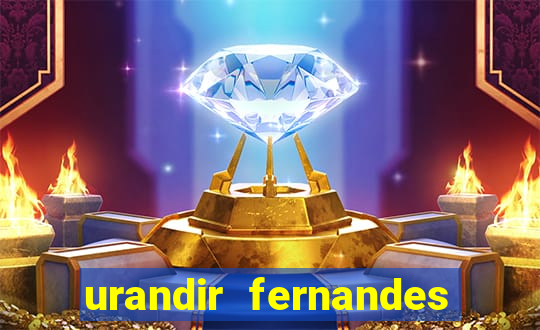 urandir fernandes de oliveira fortuna