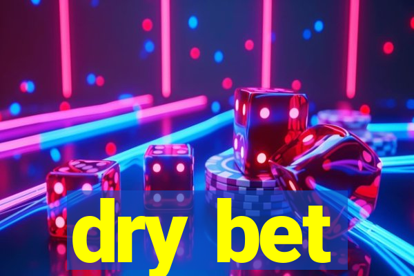 dry bet