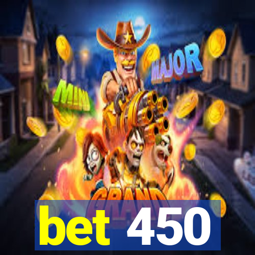 bet 450