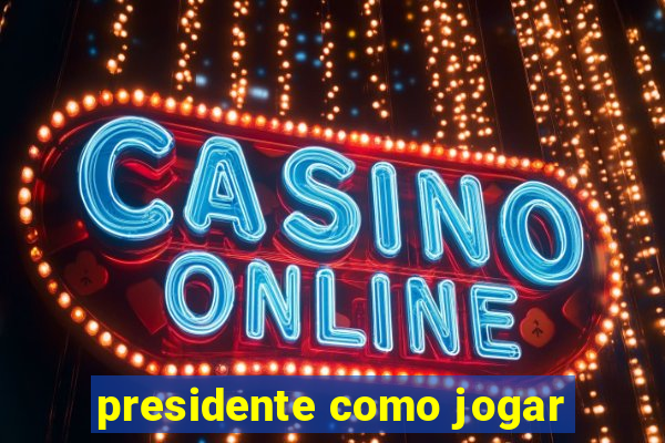 presidente como jogar