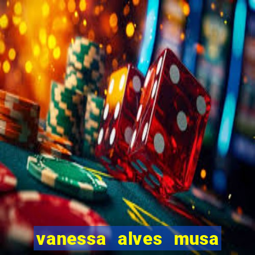 vanessa alves musa do corinthians nua