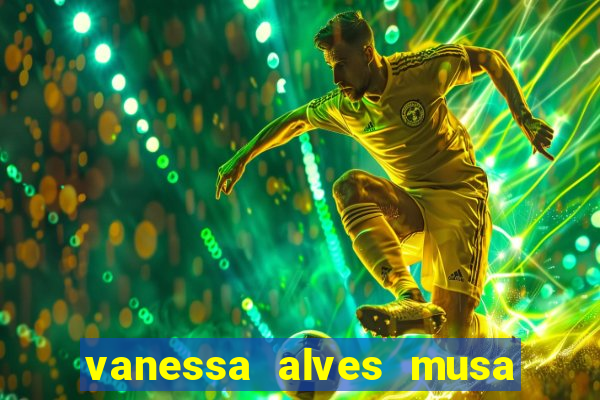 vanessa alves musa do corinthians nua