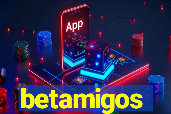 betamigos