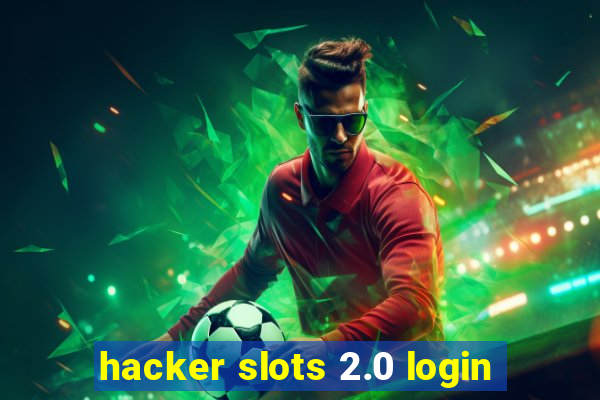 hacker slots 2.0 login