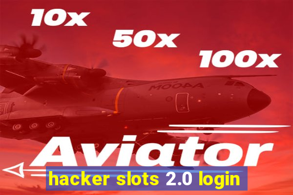 hacker slots 2.0 login