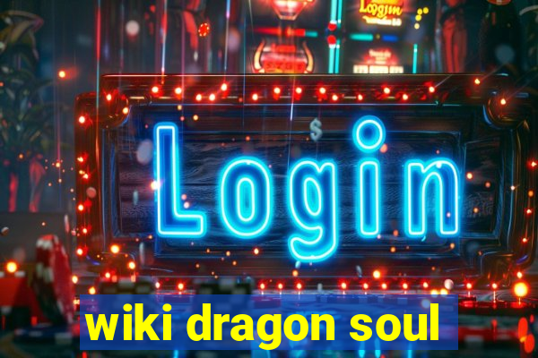 wiki dragon soul